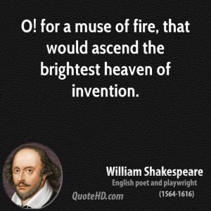 for a muse of fire, that would ascend the brightest heaven of ...