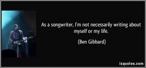 As a songwriter, I'm not necessarily writing about myself or my life ...
