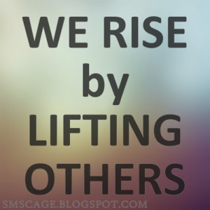 We rise by lifting others - Top 10 Inspirational Quotes That Make You ...