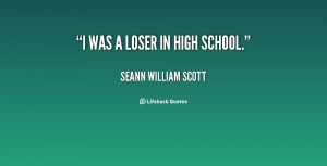quote-Seann-William-Scott-i-was-a-loser-in-high-school-109733_5.png