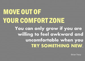 Manufacture Your Day by MOVING OUT OF YOUR COMFORT ZONE