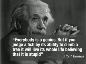 ... will live its whole life believing that it is stupid