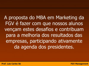 proposta do MBA em Marketing da FGV é fazer com que nossos alunos ...