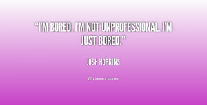 Im Bored Quotes Funny