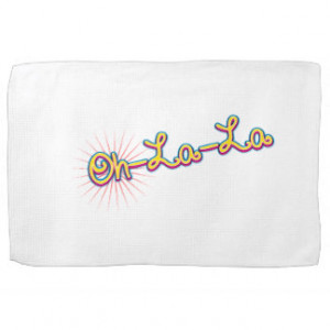 Oh La La - Cute Sayings Words Quotes Kitchen Towel