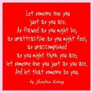 Before you can love another, you must first love yourself!