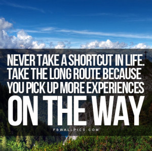 Never Take A Shortcut In Life Quote Picture