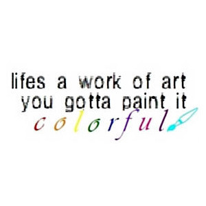 Colorful quotes image by omgcamillax3 on Photobucket
