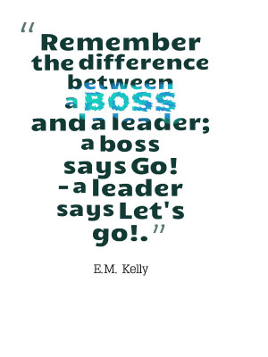 Difference between a boss and a leader. Leader will take action ...