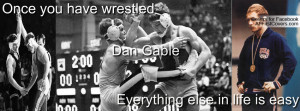 Famous Wrestling Quotes Dan Gable