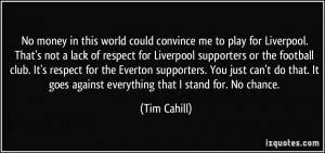 of respect for Liverpool supporters or the football club. It's respect ...