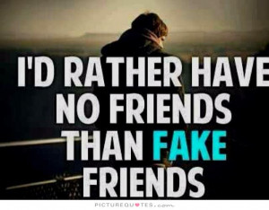 Rather Have Friends Than...