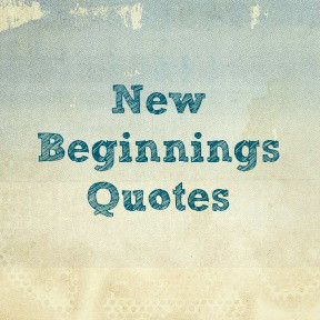 New Beginnings Quotes