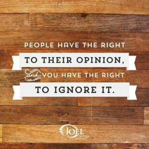 Ignore ignorant opinions