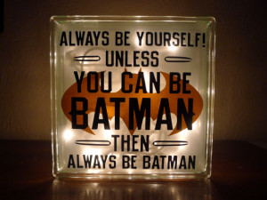 Always Be Yourself Unless You Can Be Batman Night Light