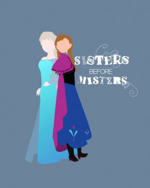 sisters before misters.. elsa and anna disney frozen funny quote ...