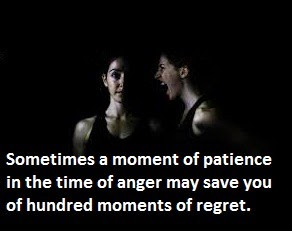 Sometimes a moment of patience in the time of anger may save you of ...