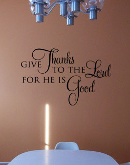 Give Thanks to the Lord for He is Good Quote Vinyl Wall art Decal