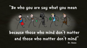 ... those who mind don’t matter and those who matter don’t mind