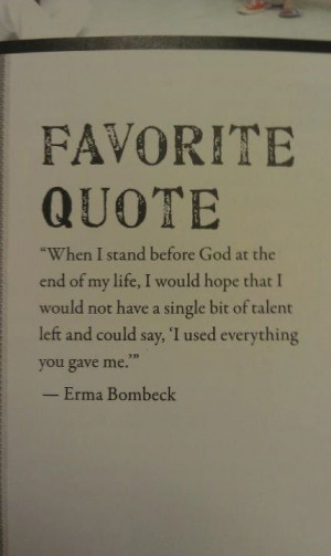 ... Quotes, Talent, Ermas Bombeck, Favorite Quotes, Living, Beautiful