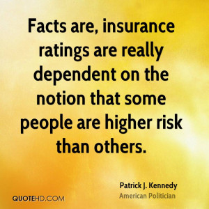 Facts are, insurance ratings are really dependent on the notion that ...