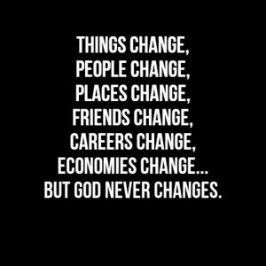 God never changes.