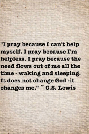 ... , God, Faith, Cslewis, Praying, Favorite Quotes, Cs Lewis, C S Lewis