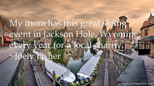 Top Quotes About Jackson Hole Wyoming