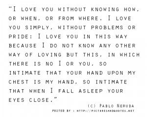 you simply, without problems or pride: I love you in this way because ...