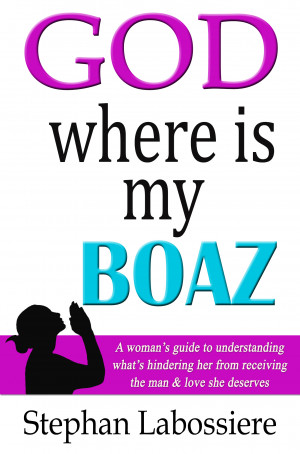 God Where Is My Boaz - Certified Relationship Coach Stephan Labossiere