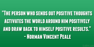 ... and draw back to himself positive results.” – Norman Vincent Peale
