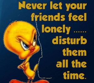 Never let friends feel lonely