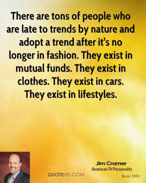 There are tons of people who are late to trends by nature and adopt a ...