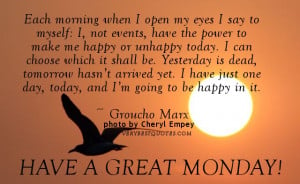 Good Monday Morning Quote ~ You have the power to make you happy today