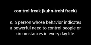 adopt change change to a control freak is counter productive
