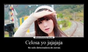 celosa yo jajajajaja