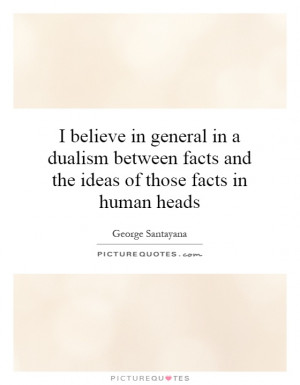 ... facts and the ideas of those facts in human heads Picture Quote #1