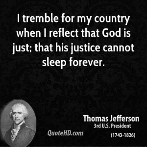 tremble for my country when I reflect that God is just; that his ...