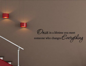 ... You-Meet-Someone-Who-Changes-Everythings-Vinyl-Wall-Quote-Sayings