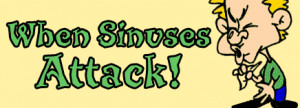 When Sinuses Attack!