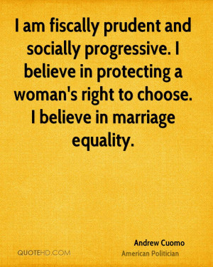 am fiscally prudent and socially progressive. I believe in ...