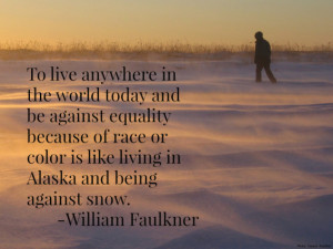 William Faulkner Quote living in Alaska