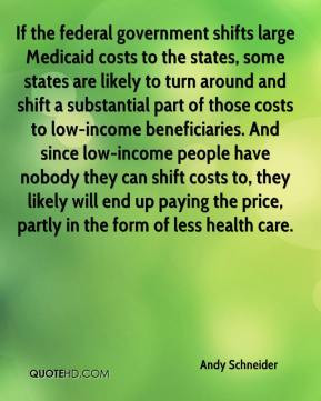 Andy Schneider - If the federal government shifts large Medicaid costs ...