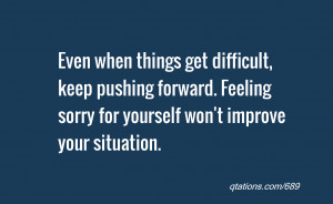 quote of the day: Even when things get difficult, keep pushing forward ...