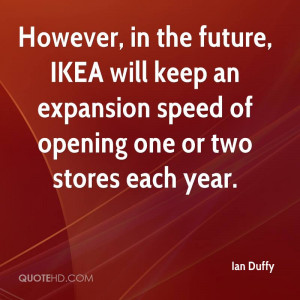 However, in the future, IKEA will keep an expansion speed of opening ...