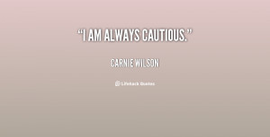quote Carnie Wilson i am always cautious 36410 png