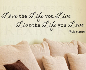 ... -Sticker-Quote-Vinyl-Lettering-Bob-Marley-Love-the-Life-You-Live-I90