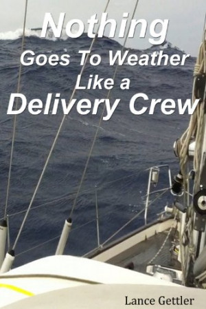 Nothing Goes To Weather Like a Delivery Crew (Sailing Stories)