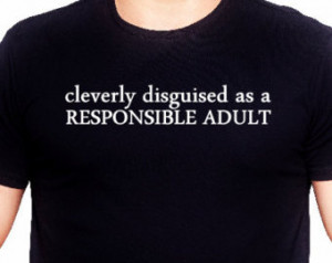 RESPONSIBLE ADUL T Funny Saying T Shirt Message Shirt Sayings ...