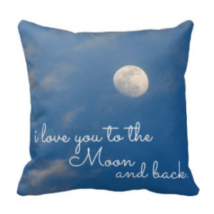Love You To The Moon and Back Throw Pillows Pillow